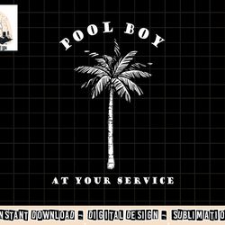 pool boy at your service coconut tree funny halloween gift png, sublimation copy