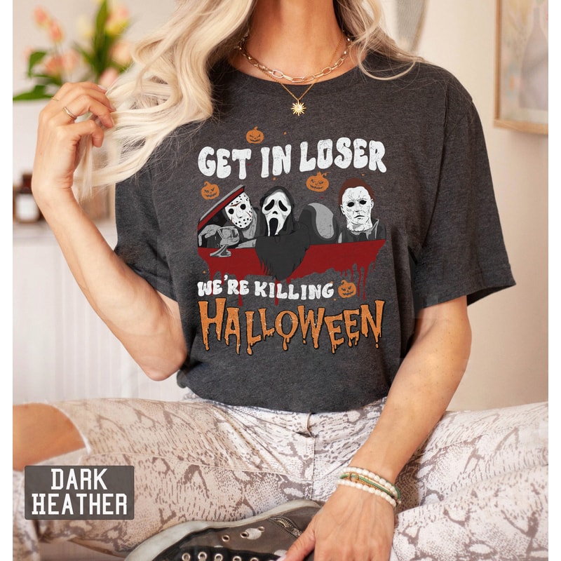 Get In Loser We're Killing Halloween Shirt, Funny 90s Horror Movies Shirt, Halloween Movies Shirt, Scary Movies Shirt, Serial Killer Shirt - 4.jpg