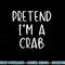Pretend Crab Costume Halloween Lazy Easy png, sublimation copy.jpg