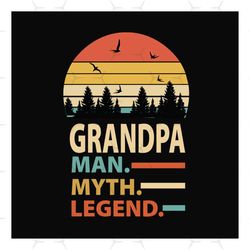 grandpa man myth legend svg, fathers day svg, grandpa svg, grandpa quote svg, grandpa saying, fathers day quotes, dad sv