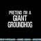 Pretend I m A Giant Groundhog - Easy Halloween Costume png, sublimation copy.jpg