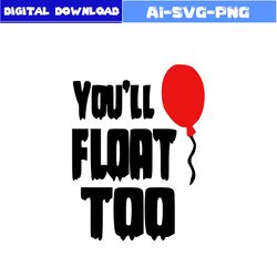 scary clown svg, you'll float too svg, horror movies svg, horror character svg, halloween svg, png dxf file