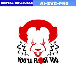 You'll Float Too Svg, Scary Clown Svg, Pennywise Svg, Horror Movies Svg, Horror Character Svg, Halloween Svg