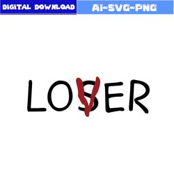 Loser Lover Svg, Scary Clown Svg, Horror Svg, Horror Movies Svg, Horror Character Svg, Halloween Svg, Png Dxf File
