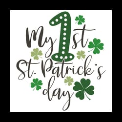 my first saint patricks day svg saint patricks day svg, patrick svg, happy saint patrick day svg, patrick day svg, 1st b