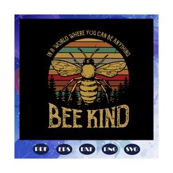 i became a school counselor because your life is worth my timein a world where you can be anything svg, bee kind svg, be