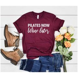 pilates now wine later shirt pilates mom shirt pilates shirt pilates gift funny pilates shirt pilates workout yoga