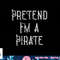 Pretend I m A Pirate Lazy Halloween Costume png, sublimation copy.jpg