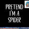 Pretend I m A Spider Costume Halloween Simple Funny png, sublimation copy.jpg