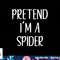 Pretend I m A Spider Costume Halloween Simple Funny png, sublimation copy.jpg