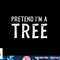 Pretend I m A Tree Lazy Halloween Costume Gift png, sublimation copy.jpg