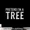 Pretend I m A Tree Lazy Halloween Costume Gift png, sublimation copy.jpg