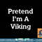 Pretend I m A Viking Costume Party Funny Halloween Viking png, sublimation copy.jpg