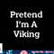 Pretend I m A Viking Costume Party Funny Halloween Viking png, sublimation copy.jpg