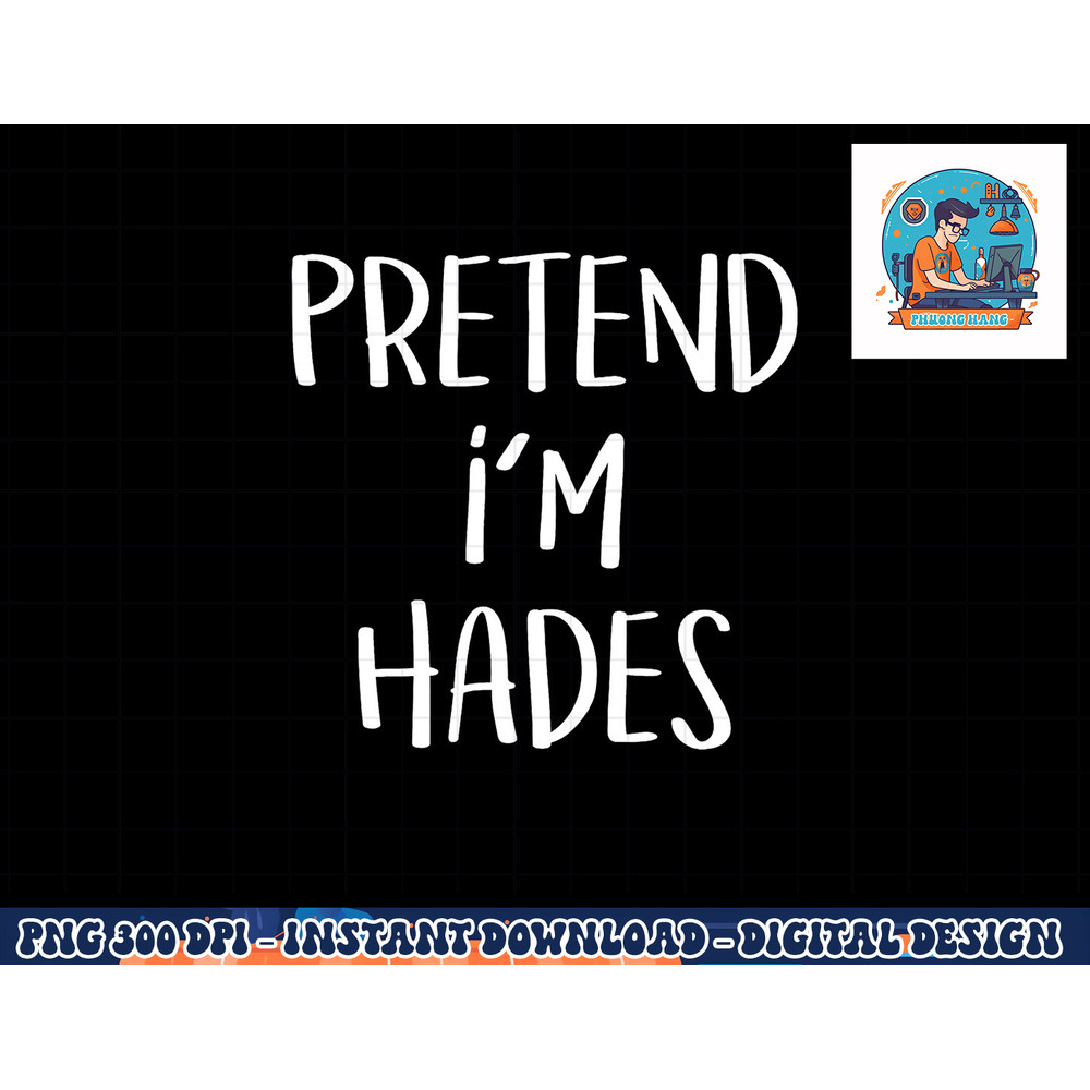 Pretend I m Hades Costume Greek God Funny Halloween Party png, sublimation copy.jpg