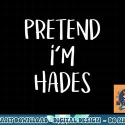 pretend i m hades costume greek god funny halloween party png, sublimation copy