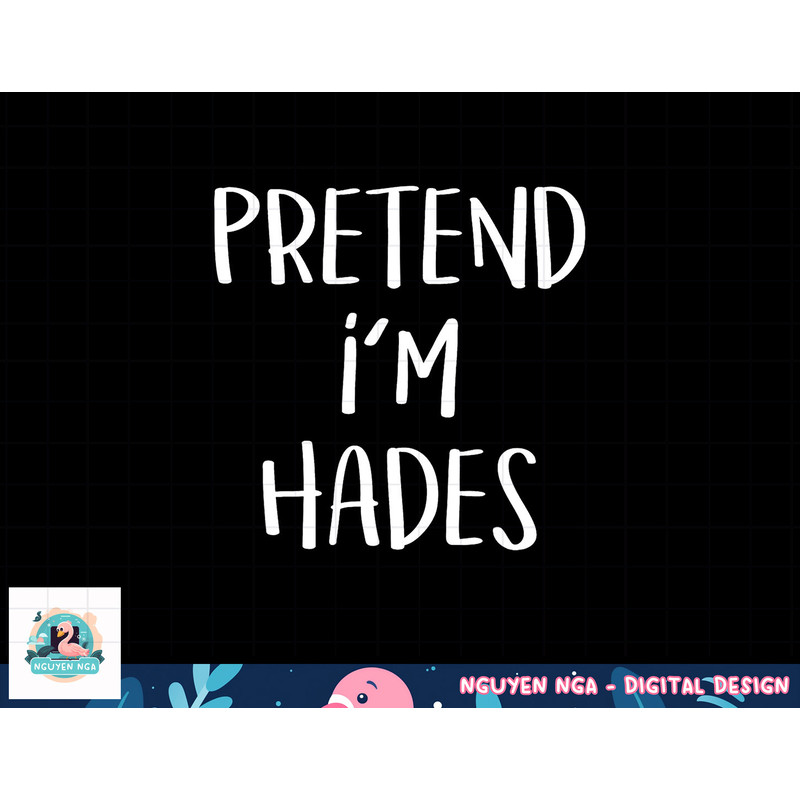 Pretend I m Hades Costume Greek God Funny Halloween Party png, sublimation copy.jpg