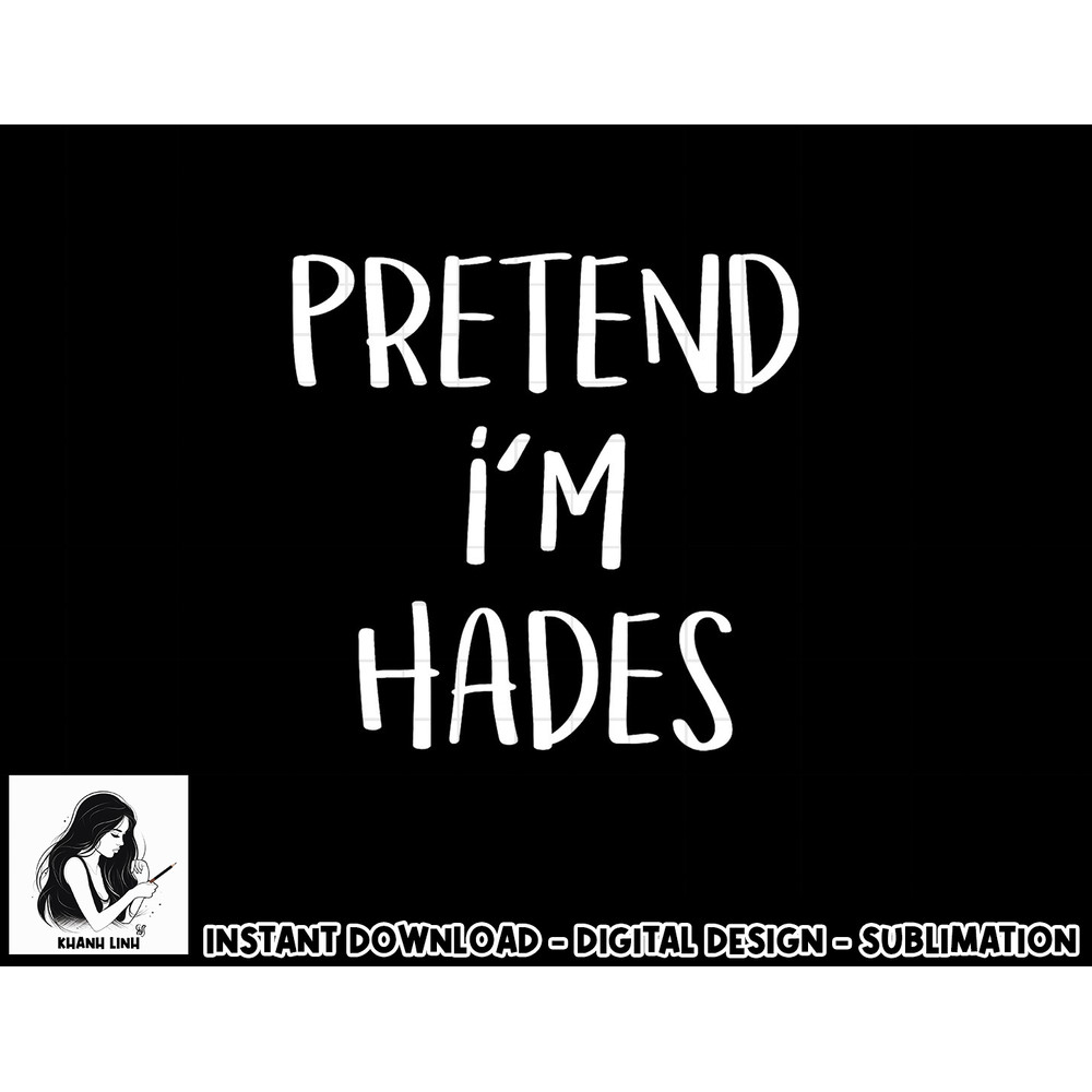 Pretend I m Hades Costume Greek God Funny Halloween Party png, sublimation copy.jpg