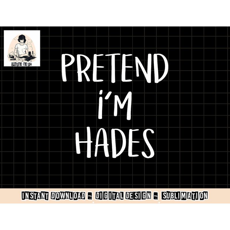 Pretend I m Hades Costume Greek God Funny Halloween Party png, sublimation copy.jpg