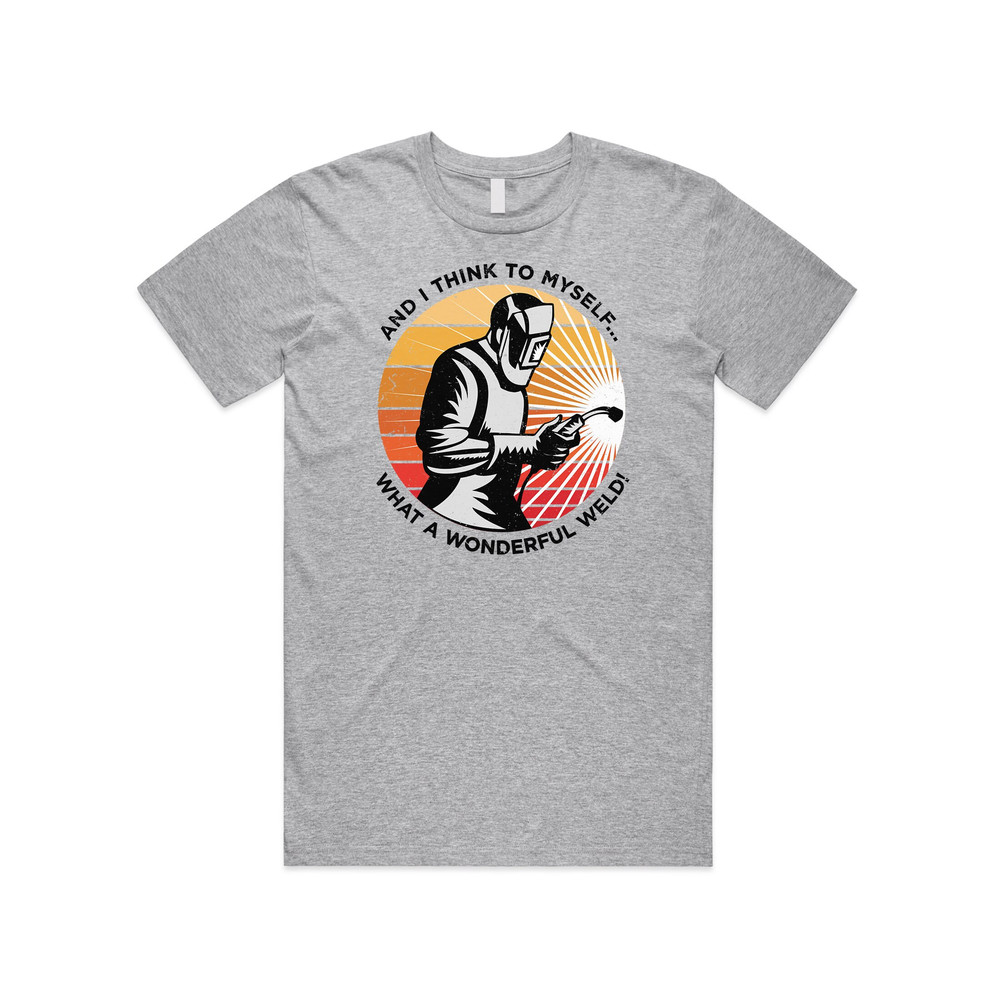 And I Think To Myself What a Wonderful Weld T-shirt Tee Top Funny Welding Gift Retro - 4.jpg