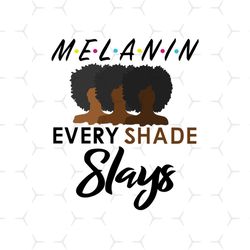 black girl melanin every shade slays svg