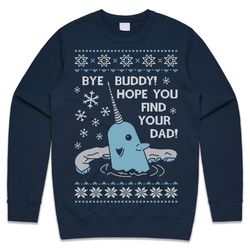 bye buddy christmas jumper sweater sweatshirt hope you find your dad elf narwhal funny xmas