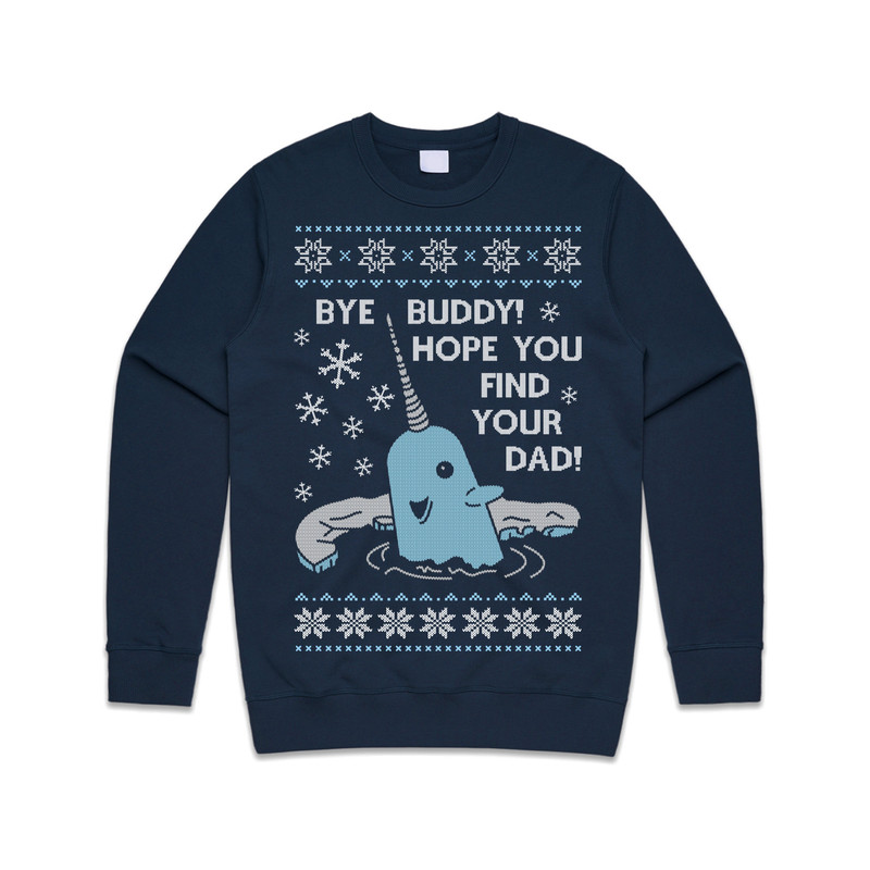 Bye Buddy Christmas Jumper Sweater Sweatshirt Hope You Find Your Dad Elf Narwhal Funny Xmas - 1.jpg