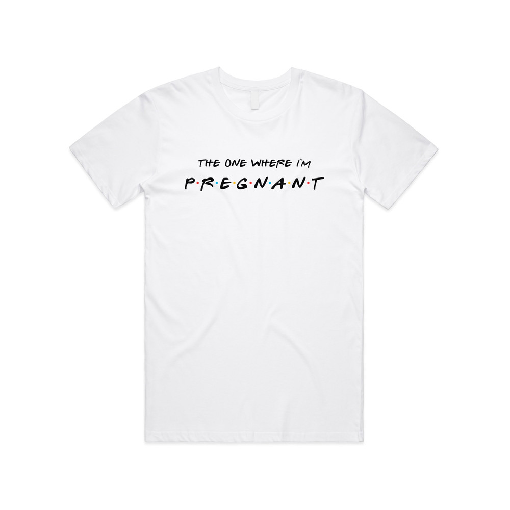 Friends The One Where I'm Pregnant T-shirt Tee Top Funny Pregnancy Reveal Gift - 1.jpg