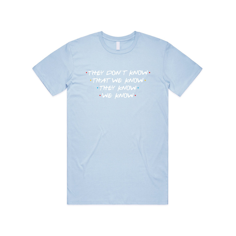 Friends They Don't Know That We Know T-Shirt Tee Top Funny Slogan 90's Phoebe Joey - 2.jpg