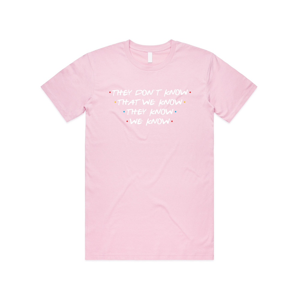 Friends They Don't Know That We Know T-Shirt Tee Top Funny Slogan 90's Phoebe Joey - 4.jpg