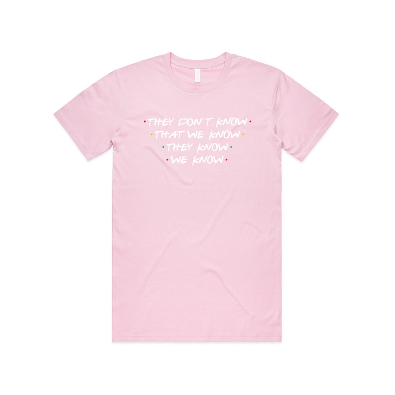 Friends They Don't Know That We Know T-Shirt Tee Top Funny Slogan 90's Phoebe Joey - 4.jpg
