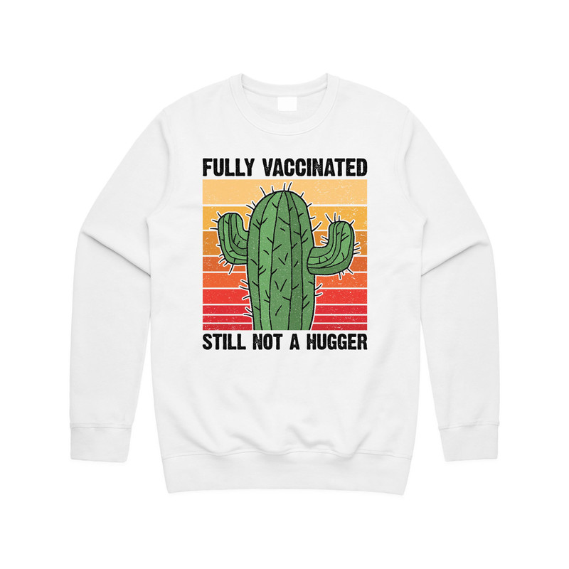 Fully Vaccinated Still Not A Hugger Cactus Jumper Sweater Sweatshirt Funny 2022 Vaccine Gift - 1.jpg