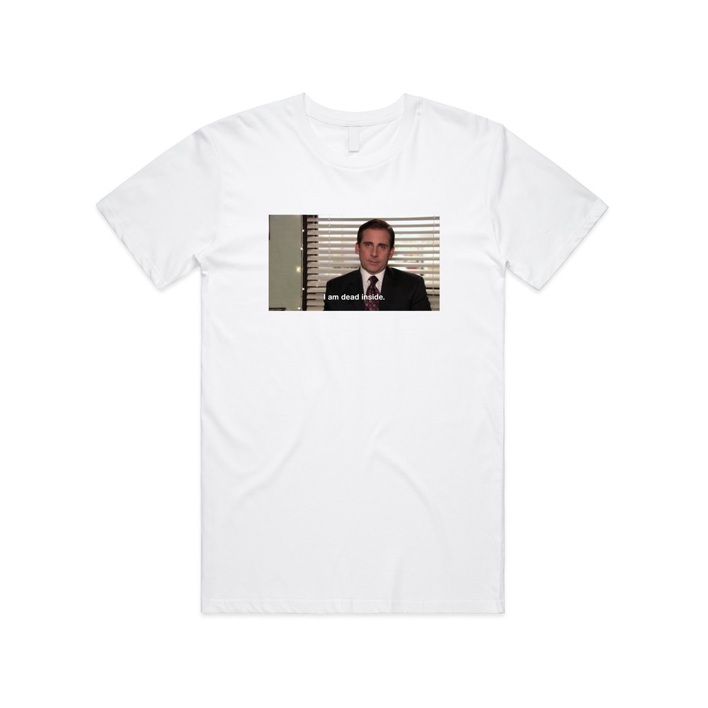 I Am Dead Inside Michael Scott T-shirt Tee Top The US Office Men's Women's Meme Funny Gift - 1.jpg