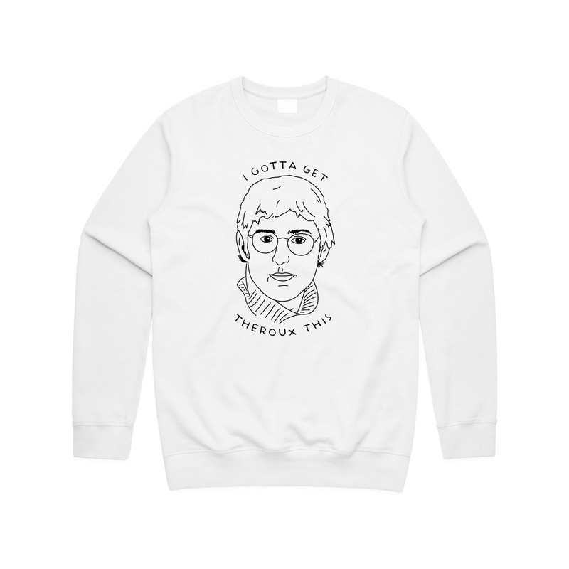 I Gotta Get Theroux This Jumper Sweater Sweatshirt Top Louis TV Documentary Icon - 1.jpg
