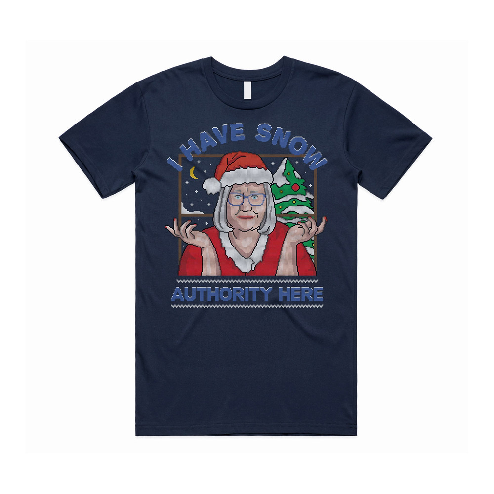 I Have Snow Authority Here T-shirt Tee Top Christmas Xmas Jackie Weaver You Have No Funny Gift - 1.jpg