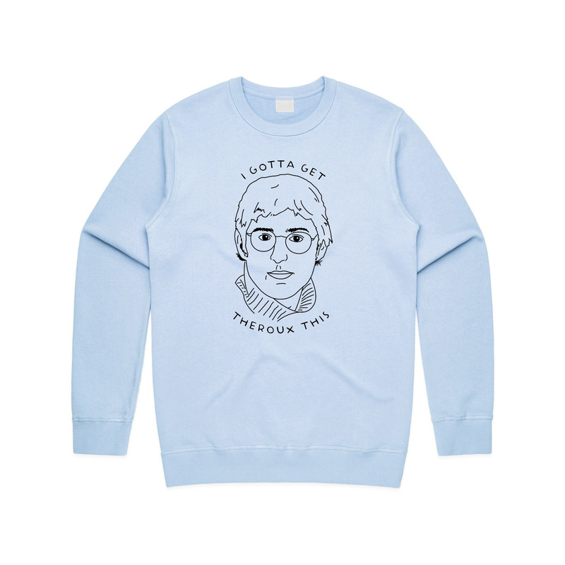 I Gotta Get Theroux This Jumper Sweater Sweatshirt Top Louis TV Documentary Icon - 3.jpg