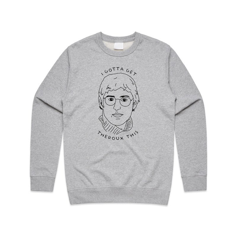 I Gotta Get Theroux This Jumper Sweater Sweatshirt Top Louis TV Documentary Icon - 4.jpg