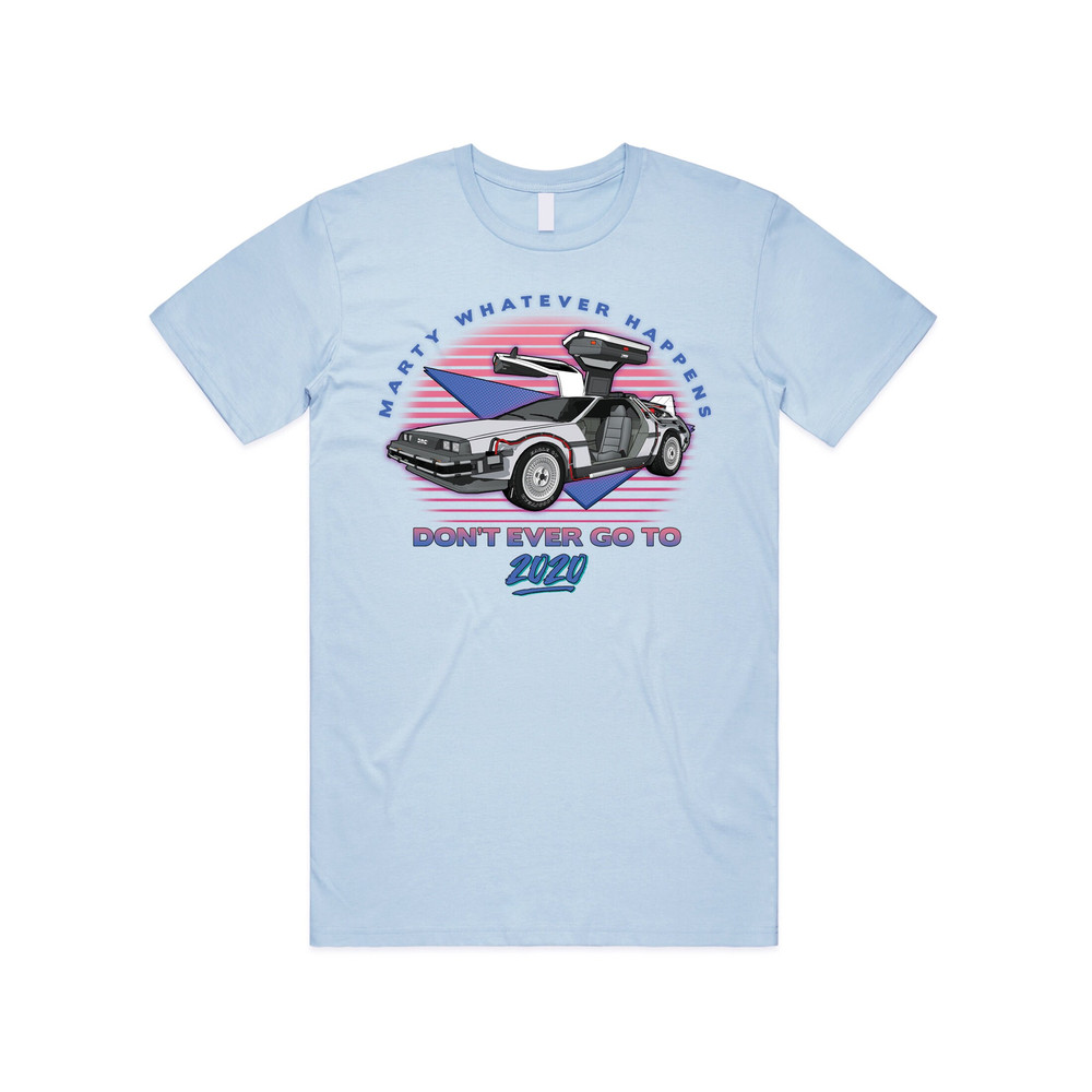 Marty Whatever Happens Don't Ever Go To 2020 T-shirt Tee Top Funny Film Gift - 2.jpg