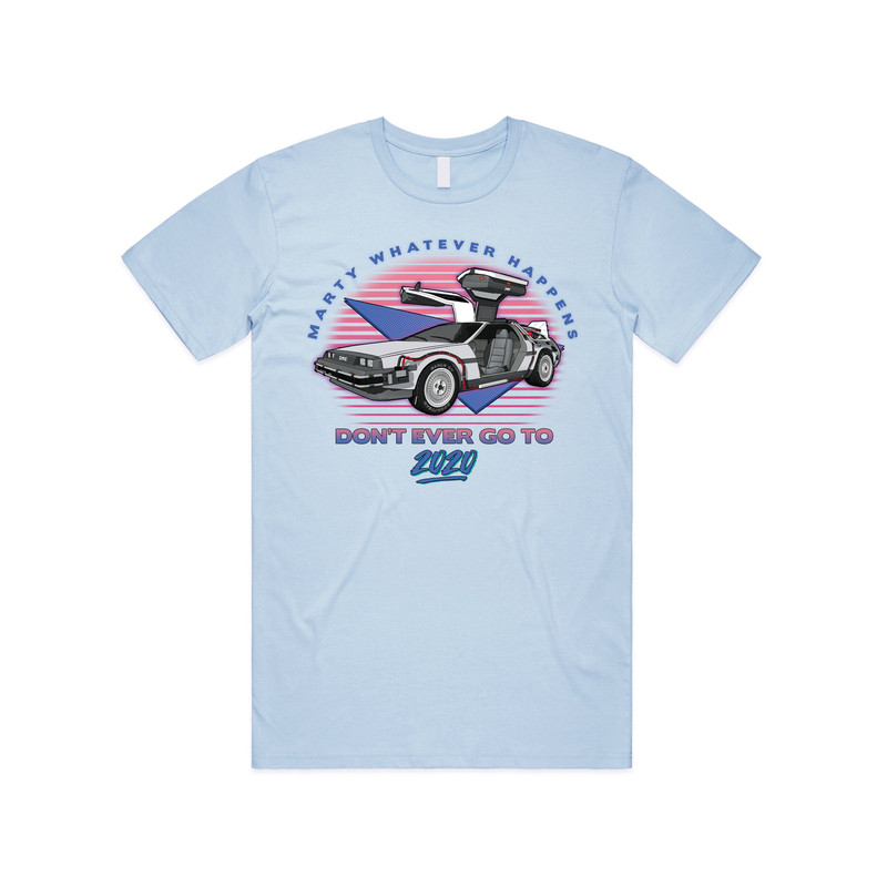 Marty Whatever Happens Don't Ever Go To 2020 T-shirt Tee Top Funny Film Gift - 2.jpg