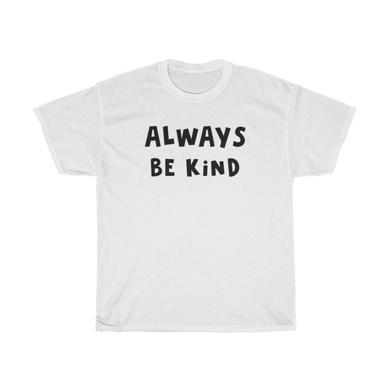 Always Be Kind T-shirt - Kindness shirt  UNISEX - 2.jpg