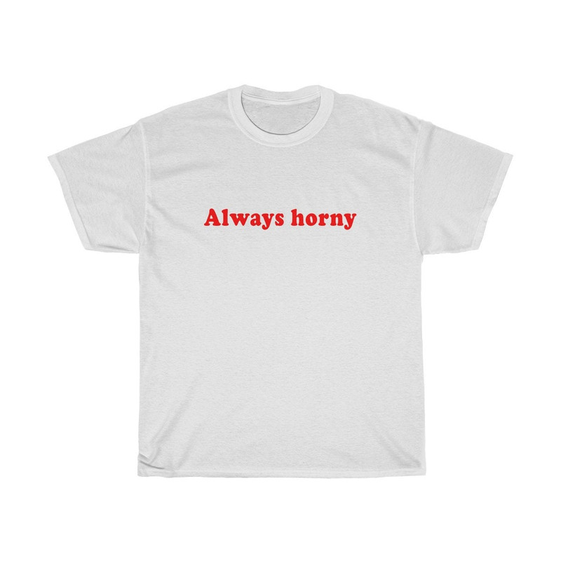 Always Horny Shirt Oversized T-shirt Aesthetic Shirt Festival Outfit Funny 90s Shirt Tumblr Clothing - UNISEX - 2.jpg