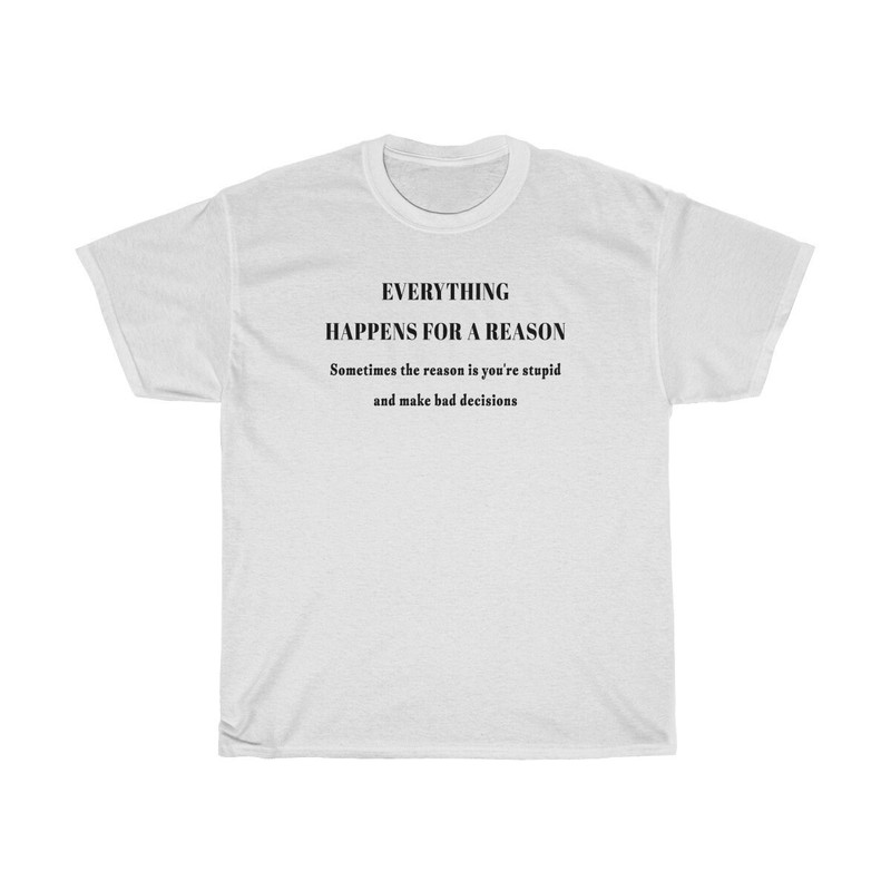 Everything happens for a reason Oversized T-shirt Aesthetic Shirt Festival Outfit Funny 90s Shirt Tumblr Clothing - UNISEX - 3.jpg
