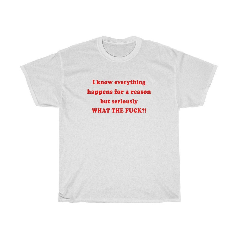 Everything Happens for a Reason but WTF  Oversized T-shirt  Aesthetic Shirt  Festival Outfit  Funny 90s Shirt  Tumblr Clothing - UNISEX - 1.jpg
