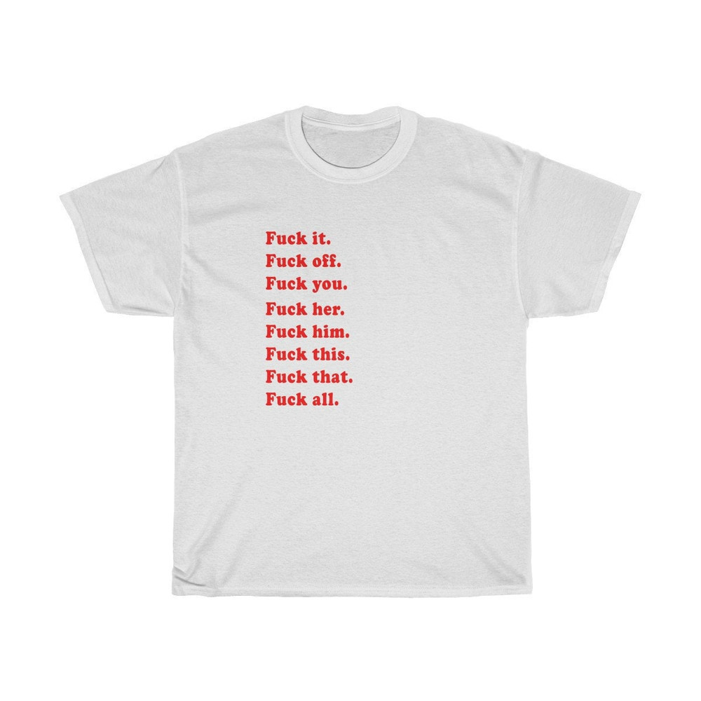 Fuck it, Fuck you , fuck off, fuck all Oversized T-shirt Aesthetic Shirt Festival Outfit Funny 90s Shirt Tumblr Clothing - UNISEX - 1.jpg