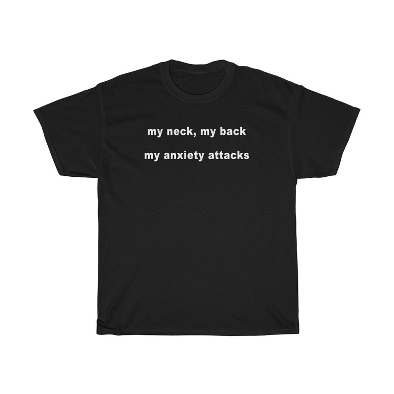 My neck my back my anxiety attacks   Oversized T-shirt  Aesthetic Shirt  Festival Outfit  Funny 90s Shirt  Tumblr Clothing - UNISEX - 3.jpg