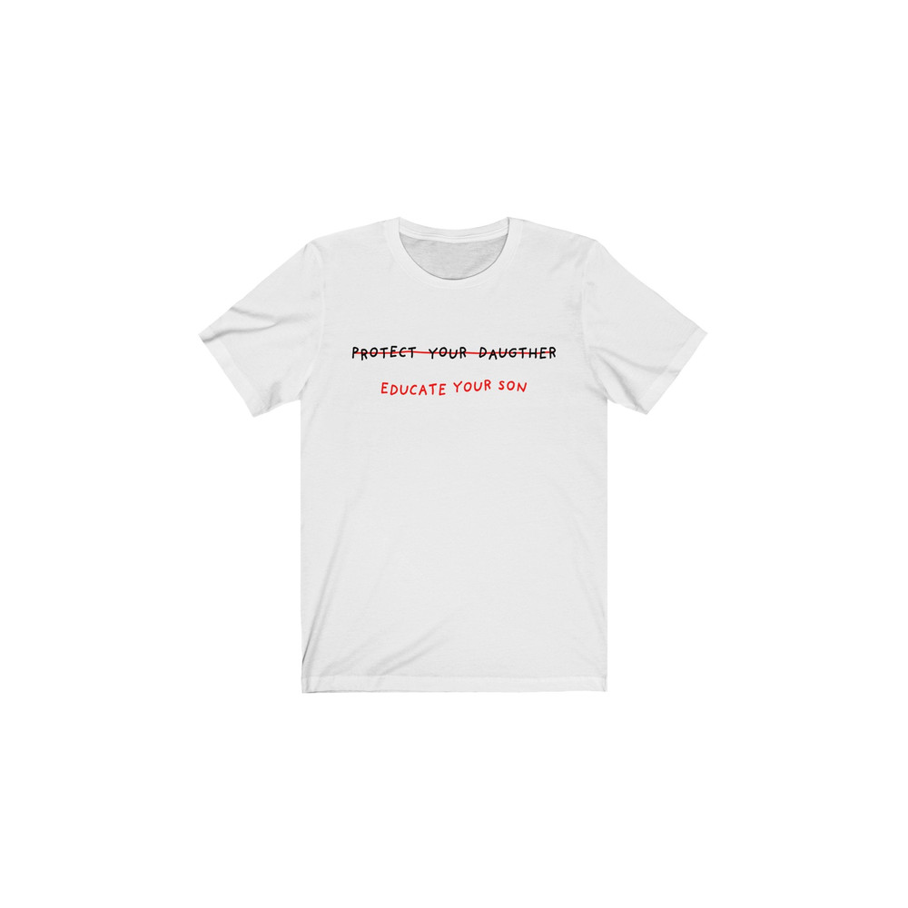 Protect Your Daughter, Educate your son T shirt - UNISEX - 2.jpg