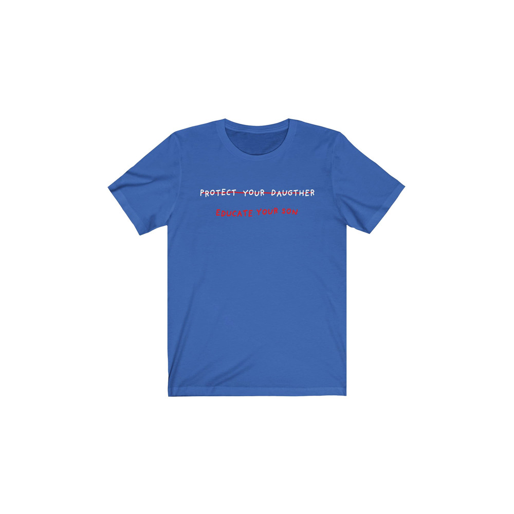 Protect Your Daughter, Educate your son T shirt - UNISEX - 4.jpg