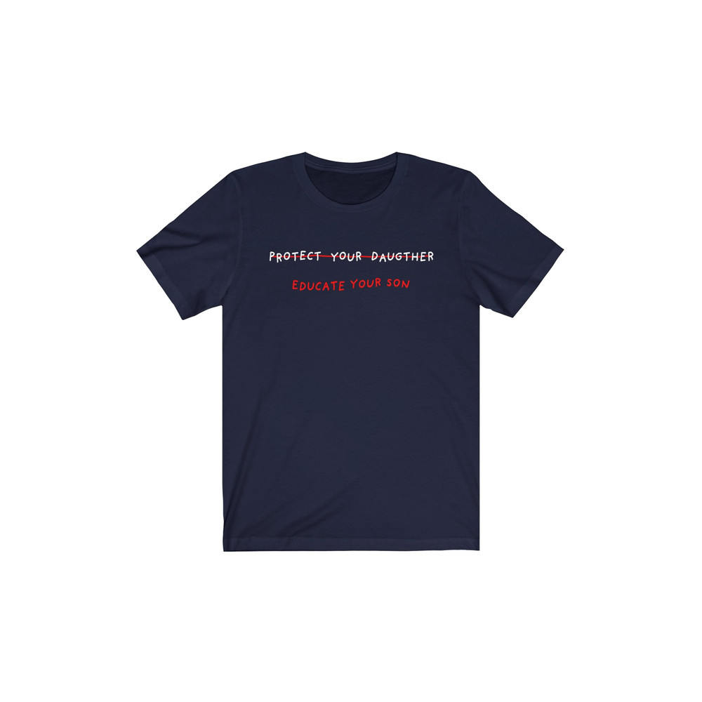 Protect Your Daughter, Educate your son T shirt - UNISEX - 5.jpg