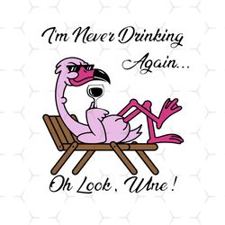 flamingo im never drinking again oh look wine funny svg png eps dxf cricut file silhouette art