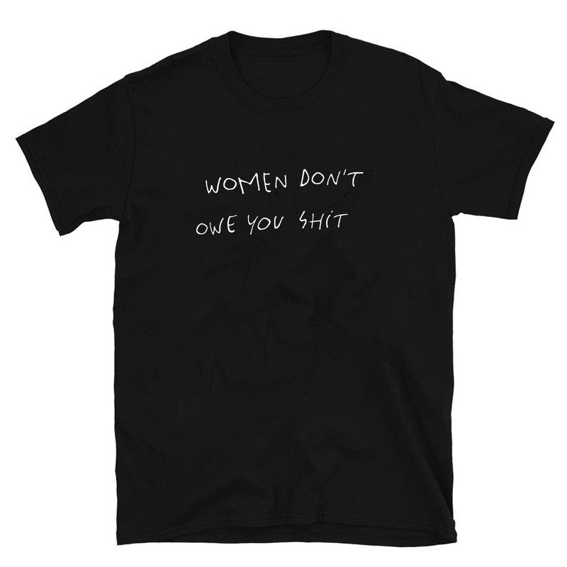 Women Don't Owe You Shit T-shirt - Women's day shirt, Abortion rights - Kyrie Irving NBA shirt UNISEX - 2.jpg